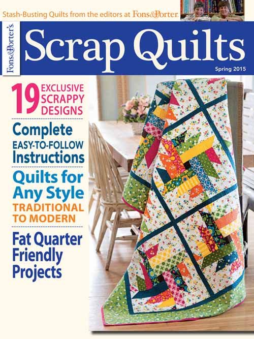 Scrap Quilts Spring 2015 - Fons & Porter | Quilting Daily