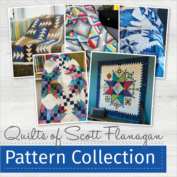 Quilts Of Scott Flanagan Pattern Collection Quilting Daily