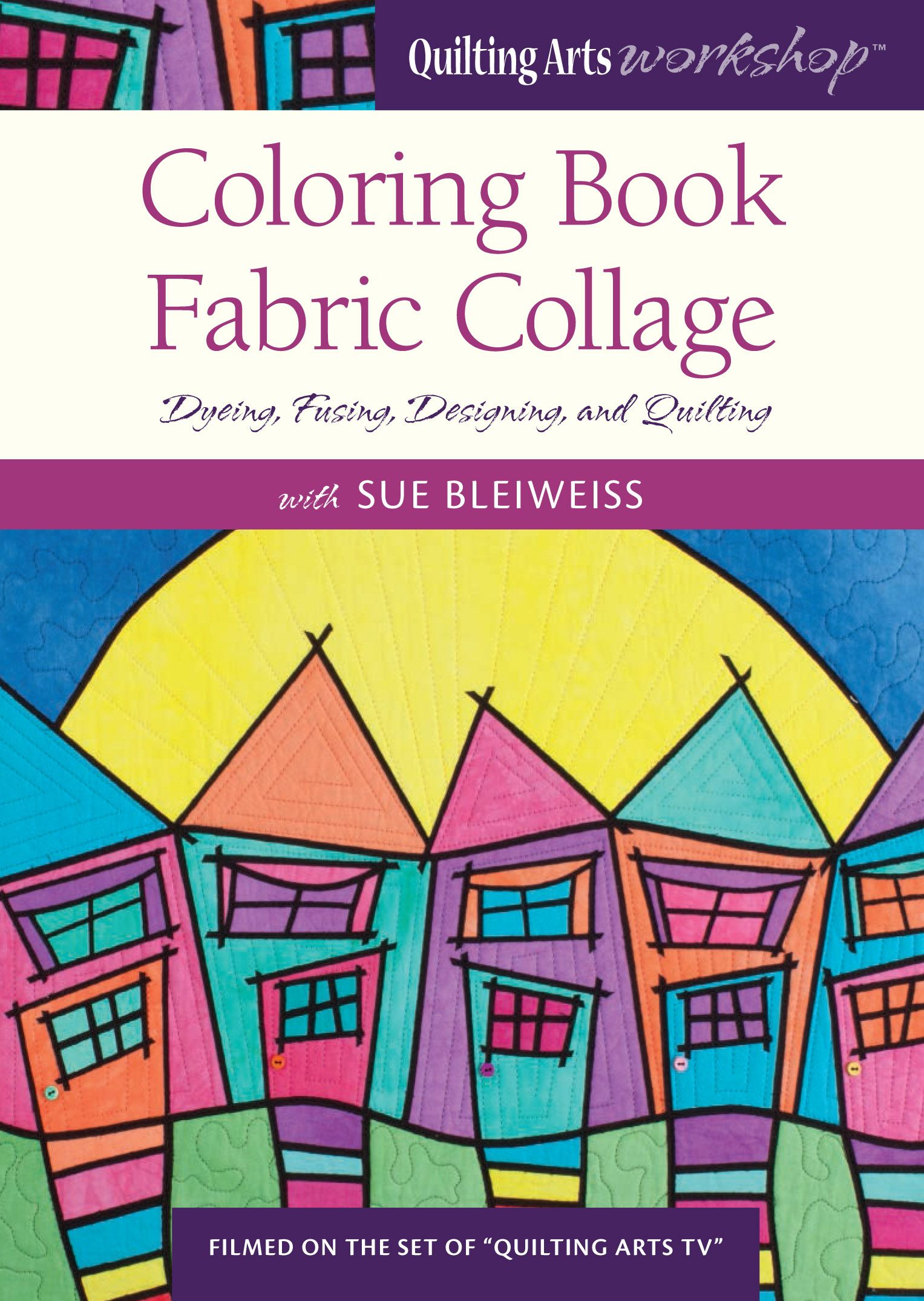 Download Coloring Book Fabric Collage With Sue Bleiweiss Video Download Quilting Daily