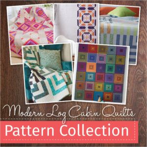 Modern Log Cabin Quilts Pattern Collection | Quilting Daily