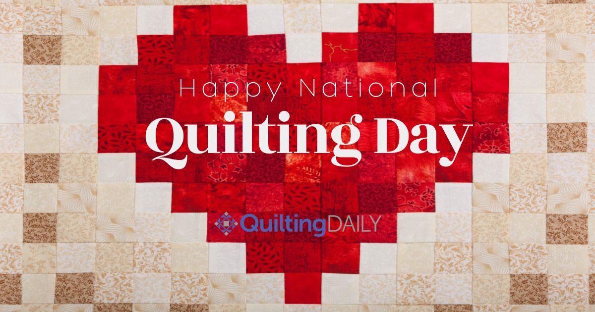 10 Fun Ways to Celebrate National Quilting Day Quilting Daily